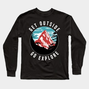 Get Outside Go Explore  - Hiking Long Sleeve T-Shirt